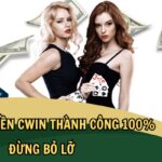 Bí Kíp Nạp Tiền Cwin Thành Công 100%: Đừng Bỏ Lỡ